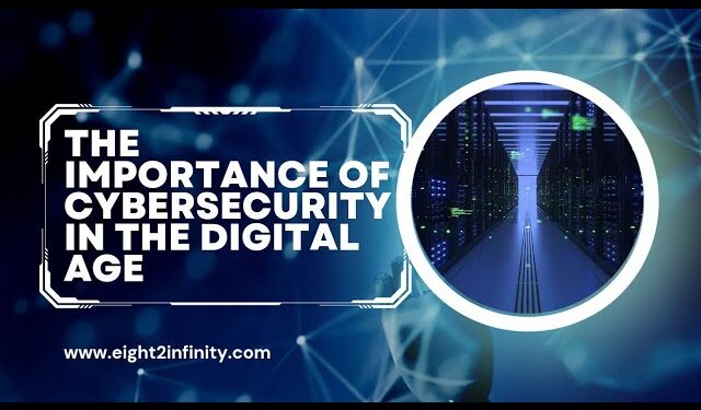 The Importance of Cybersecurity in the Age of Technology