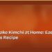 How to Make Kimchi at Home: Easy Beginner's Recipe