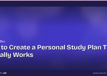 How to Create a Personal Study Plan That Actually Works