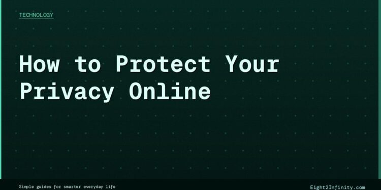 How to Protect Your Privacy Online: 10 Practical Steps