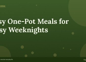 Easy One-Pot Meals for Busy Weeknights (Ready in 30 Minutes)