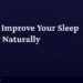 How to Improve Your Sleep Quality Naturally: 8 Proven Tips