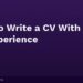 How to Write a CV With No Experience: A Student's Complete Guide