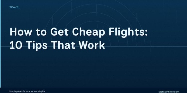 How to Get Cheap Flights: 10 Tips That Actually Work 1 How to Get Cheap Flights: 10 Tips That Actually Work