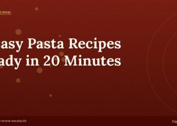 5 Easy Pasta Recipes Ready in 20 Minutes