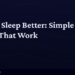 How to Sleep Better: Simple Habits That Actually Work