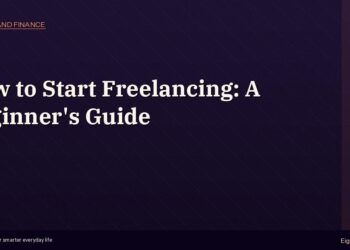 How to Start Freelancing: A Beginner's Step-by-Step Guide
