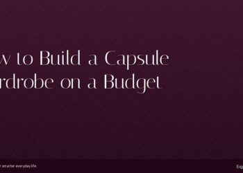 How to Build a Capsule Wardrobe on a Budget