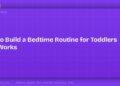 How to Build a Bedtime Routine for Toddlers That Works