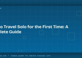 How to Travel Solo for the First Time: A Complete Guide