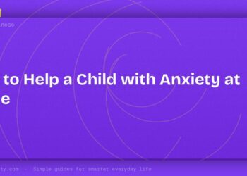 How to Help a Child with Anxiety at Home