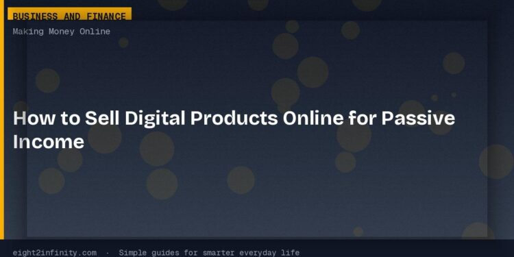 How to Sell Digital Products Online for Passive Income 1 How to Sell Digital Products Online for Passive Income