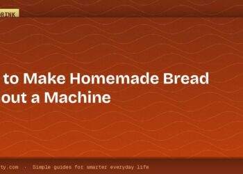 How to Make Homemade Bread Without a Machine