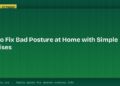 How to Fix Bad Posture at Home with Simple Exercises