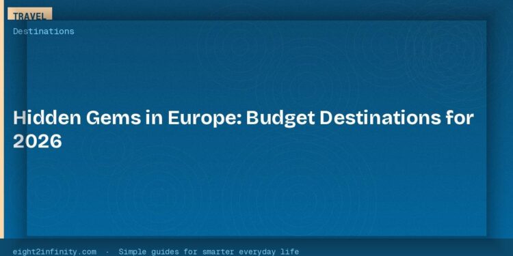 Hidden Gems in Europe: Budget Destinations for 2026 1 Hidden Gems in Europe: Budget Destinations for 2026