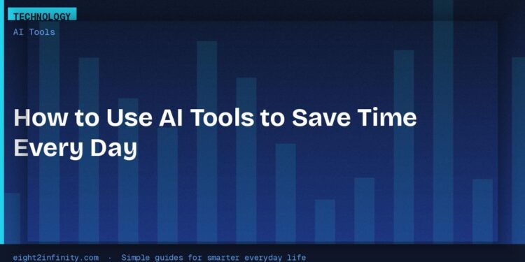 How to Use AI Tools to Save Time Every Day 1 How to Use AI Tools to Save Time Every Day