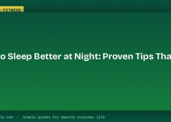 How to Sleep Better at Night: Proven Tips That Work