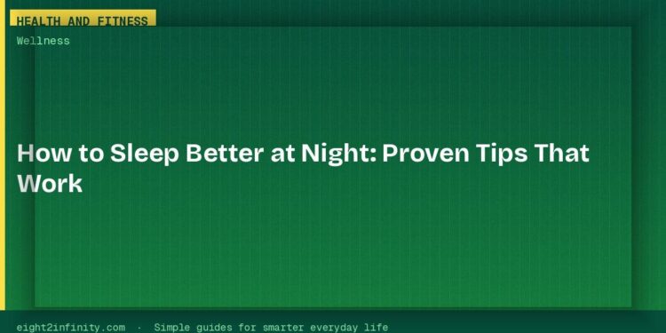 How to Sleep Better at Night: Proven Tips That Work 1 How to Sleep Better at Night: Proven Tips That Work