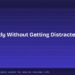 How to Study Without Getting Distracted by Your Phone 8 How to Study Without Getting Distracted by Your Phone