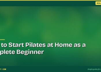 How to Start Pilates at Home as a Complete Beginner
