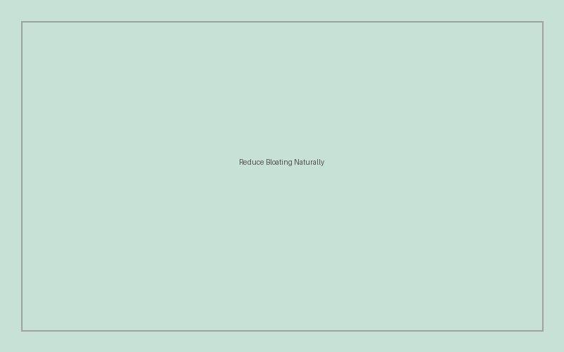 How to Reduce Bloating Naturally: 8 Simple Daily Habits 2