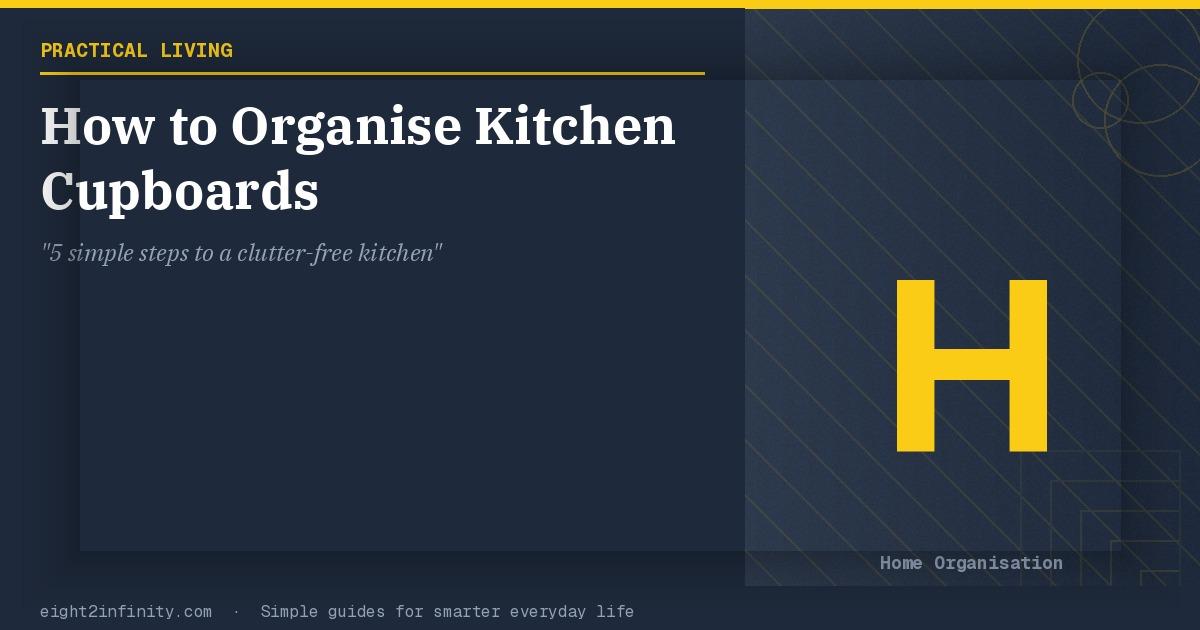 How to Organise Your Kitchen Cupboards for Maximum Efficiency 2