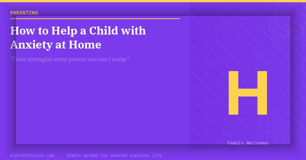 How to Help a Child with Anxiety at Home 2