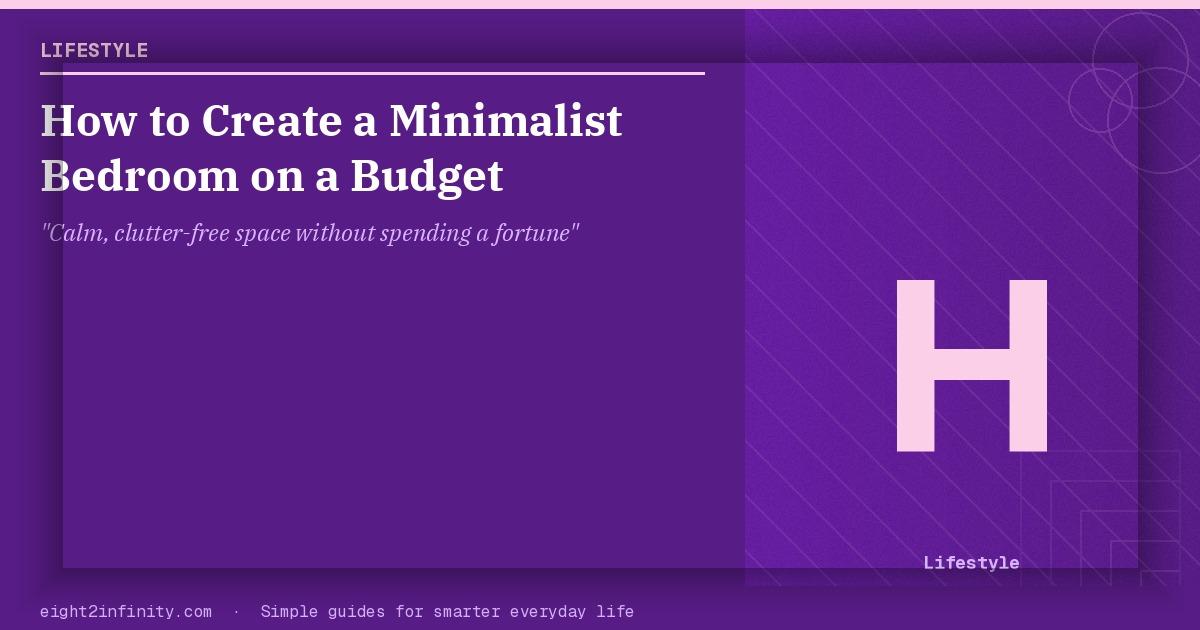 How to Create a Minimalist Bedroom on a Budget 2