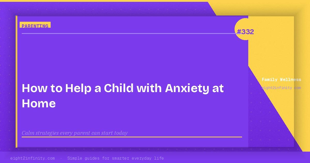 How to Help a Child with Anxiety at Home 3