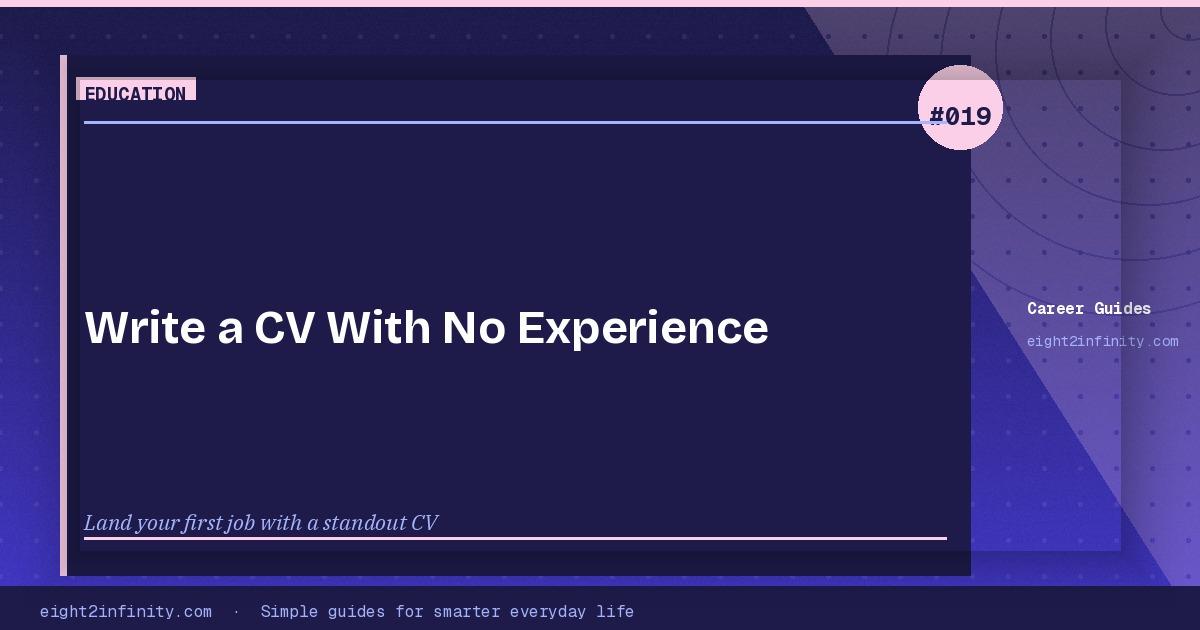 How to Write a CV With No Experience: Step-by-Step Guide for Students 3