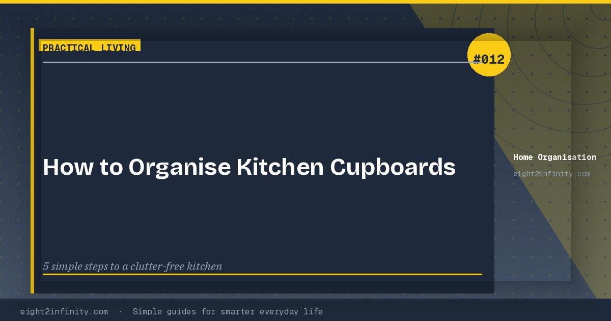 How to Organise Your Kitchen Cupboards for Maximum Efficiency 3