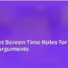 How to Set Screen Time Rules for Kids Without Arguments