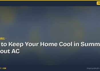 How to Keep Your Home Cool in Summer Without AC 4 How to Keep Your Home Cool in Summer Without AC
