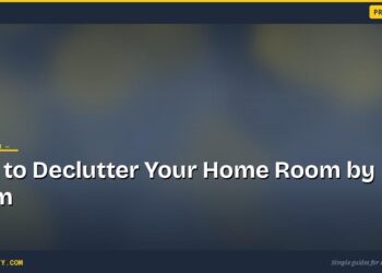 How to Declutter Your Home Room by Room