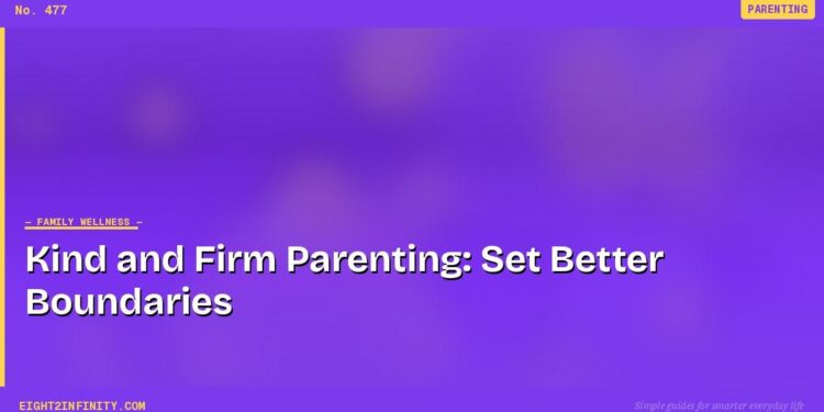 Kind and Firm Parenting: Set Better Boundaries 1 Kind and Firm Parenting: Set Better Boundaries
