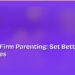 Kind and Firm Parenting: Set Better Boundaries 8 Kind and Firm Parenting: Set Better Boundaries
