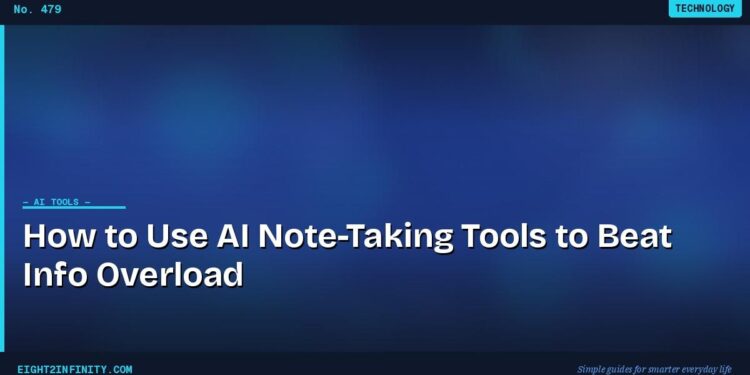 How to Use AI Note-Taking Tools to Beat Info Overload 1 How to Use AI Note-Taking Tools to Beat Info Overload