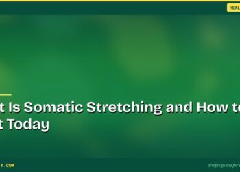 What Is Somatic Stretching and How to Start Today