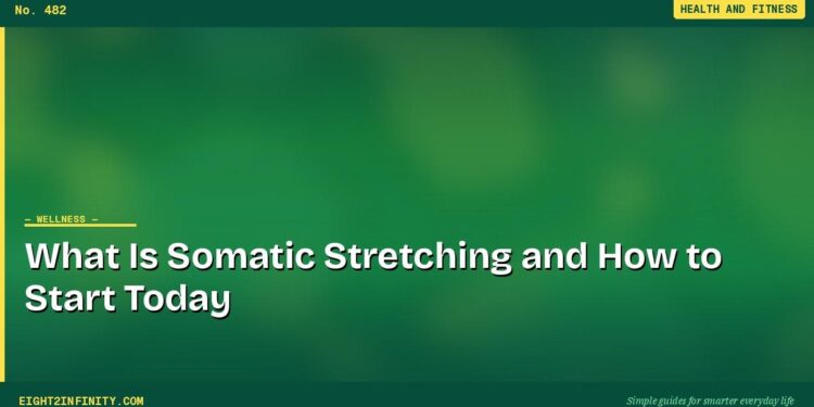 What Is Somatic Stretching and How to Start Today