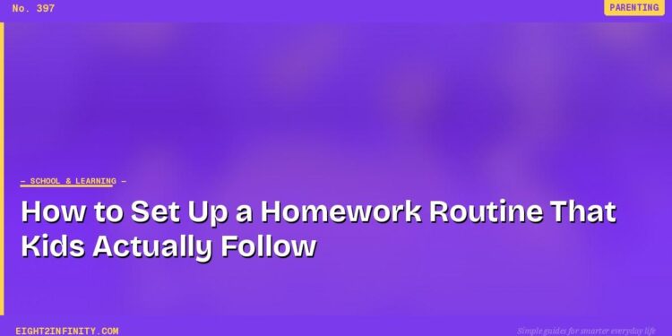 How to Set Up a Homework Routine That Kids Actually Follow 1 How to Set Up a Homework Routine That Kids Actually Follow
