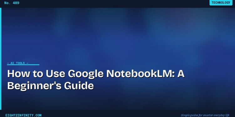 How to Use Google NotebookLM: A Beginner's Guide 1 How to Use Google NotebookLM: A Beginner's Guide