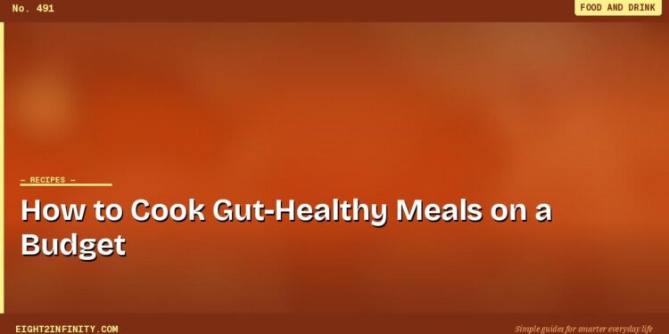 How to Cook Gut-Healthy Meals on a Budget