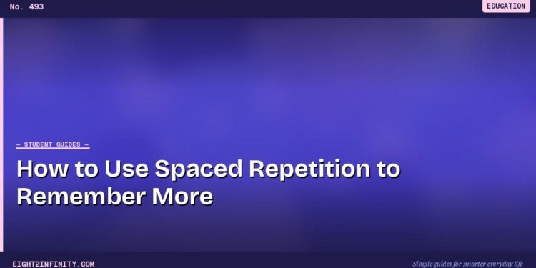 How to Use Spaced Repetition to Remember More 1 How to Use Spaced Repetition to Remember More