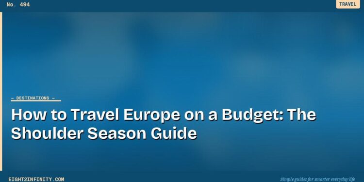 How to Travel Europe on a Budget: The Shoulder Season Guide 1 How to Travel Europe on a Budget: The Shoulder Season Guide