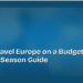 How to Travel Europe on a Budget: The Shoulder Season Guide 8 How to Travel Europe on a Budget: The Shoulder Season Guide