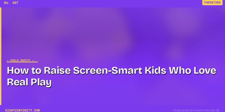 How to Raise Screen-Smart Kids Who Love Real Play 1 How to Raise Screen-Smart Kids Who Love Real Play