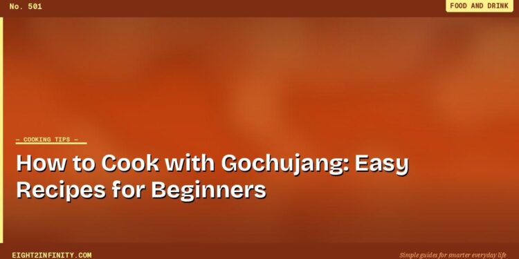 How to Cook with Gochujang: Easy Recipes for Beginners