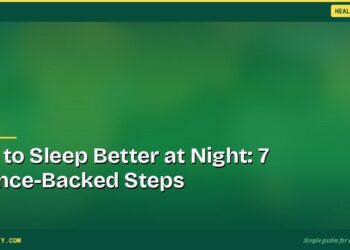 How to Sleep Better at Night: 7 Science-Backed Steps