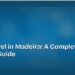 Slow Travel in Madeira: A Complete Visitor's Guide 8 Slow Travel in Madeira: A Complete Visitor's Guide