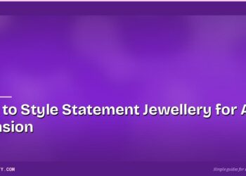 How to Style Statement Jewellery for Any Occasion